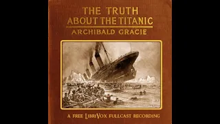 The Truth about the Titanic by Archibald Gracie read by Various Part 1/2 | Full Audio Book