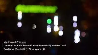 Greenpeace 'Save the Arctic' Lighting and Projection at Glastonbury 2013