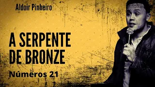 A Serpente de Bronze (números 21) Aldoir Pinheiro pregação 2021