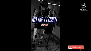 No Me Lloren (EDGAAAR)x HDM #Huasco #SPB