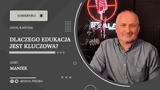 Dlaczego edukacja jest kluczowa? Maniek.