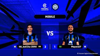 Mobile GS: HA_baCCha-ZORO 3 - 1  Player227 | eFootball™ Championship 2024 FC Inter Finals