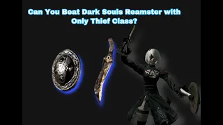 Can You Beat Dark Souls Remaster with only Thief Starting Class