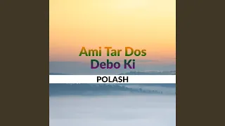 Ami Tar Dos Debo Ki