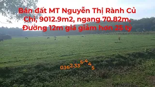 Bán đất MT Nguyễn Thị Rành Củ Chi, 9012 9m2, ngang 70 82m, Đường 12m giá giảm hơn 25 tỷ