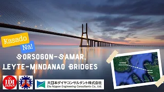 Sorsogon - Samar,  Leyte - Mindanao Link Bridges Kasado Na!
