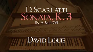 Scarlatti | Sonata K. 3 in A minor | David Louie