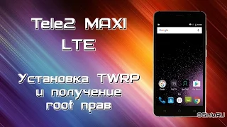 Tele2 Maxi LTE. Установка TWRP и root