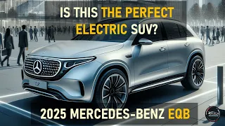 ALL-NEW 2025 MERCEDES EQB: THE MOST LUXURIOUS ELECTRIC SUV