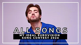 MY IDEAL EUROVISION SONG CONTEST 2024 | ALL ENTRIES - RECAP