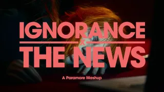 Ignorance x The News - Paramore Mashup