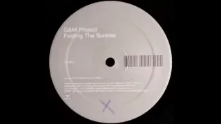 G&M Project - Feeling The Sunrise (Up Mix)  |ID&T| 2002