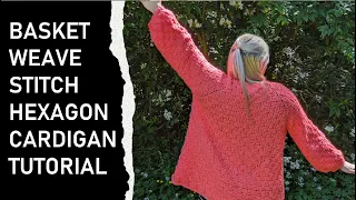 Basket weave stitch hexagon cardigan - FULL TUTORIAL!