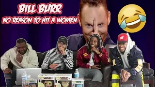 Bill Burr - No Reason To Hit A Women REACTION/REVIEW