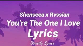 Shenseea x Rvssian - You're The One I Love Lyrics | Strictly Lyrics