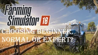 Farming Simulator 16 Guide to choosing Beginner, Normal or Expert