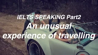 IELTS Speaking 7.0+ topics : Model answer - An unusual experience of travelling