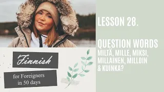 Finnish for Foreigners | Lesson 28. Question words (Part 3) - Miltä, Mille, Miksi, Millainen?