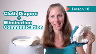 LESSON 10 Cloth Diapering Plus Elimination Communication