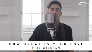 PHIL WICKHAM - How Great Is Your Love: Song Session