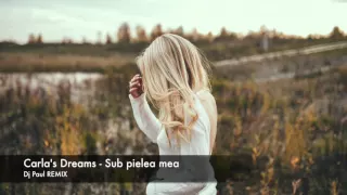 Carla's Dreams - Sub pielea mea (REMIX)