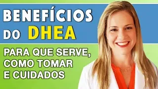 Benefícios do DHEA - Para Que Serve, Como Tomar, Efeitos Colaterais e Cuidados