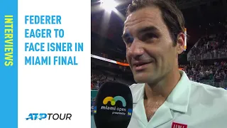 Federer Looks Ahead To Isner Clash In Miami 2019 Final