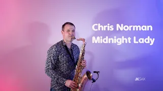 Chris Norman - Midnight Lady (Saxophone Cover by JK Sax)