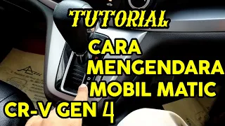 TUTORIAL Cara Mengendarai Mobil Matic | Honda CR-V GEN 4