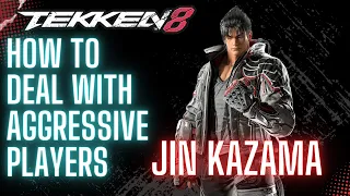 How to Deal with Aggressive Players Tekken 8: Jin Kazama