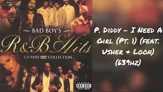 P. Diddy - I Need A Girl (Part 1) (feat. Usher & Loon) (639hz)