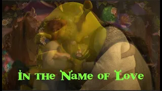 Shrek X Fiona [In the Name of Love-Martin Garrix, Bebe Rexha] (Late Valentine Special AMV)