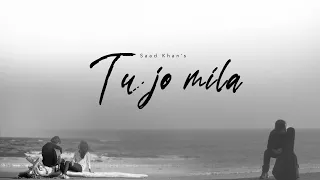 Tu Jo Mila - Saad Khan