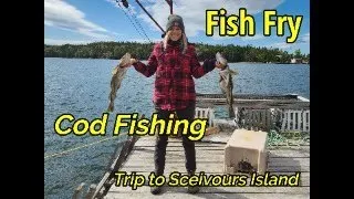 Cod Fishing, Trip to Sceivours Island, Fish Fry