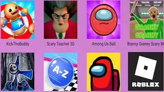 Branny,Among Us,Roblox,A Z Run,Siren Head Granny,Kick The Buddy,Among Red Ball 4,Scary Teacher 3D