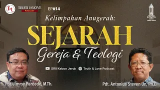 Truth & Love Podcast Ep#14 - Kelimpahan Anugerah: Sejarah Gereja & Teologi