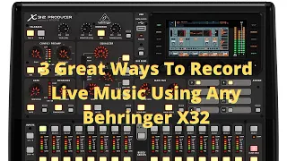 3 ways to record live audio using Behringer x 32