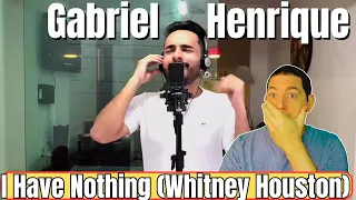 Gabriel Henrique Reaction "I Have Nothing" - Whitney Houston