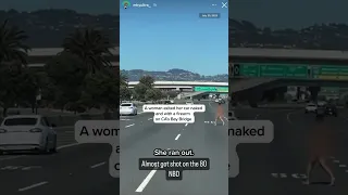 A woman exited her car naked and armed on the Bay Bridge in California.