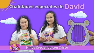 Cualidades Especiales de David - Niños Creciendo con Cristo