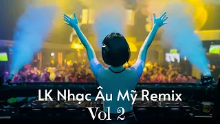 LK Nhạc Âu Mỹ (Remix Vol.2) | Nonstop hay nhất 2021