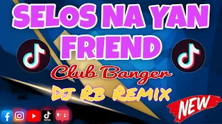 SELOS NA YAN FRIEND - SHAIRA FT, DJ RB REMIX - (CLUB BANGER) 128BPM