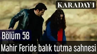 Karadayı 58.Bölüm Mahir Feride Balık Tutma Sahnesi