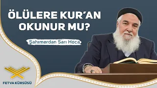 Ölülere Kur'an Okunur mu? | Fetva Kürsüsü | Şahımerdan Sarı Hoca