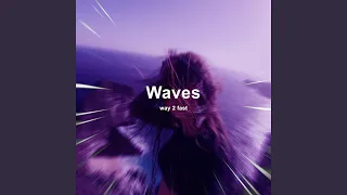 Waves (Sped Up)