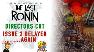 THE LAST RONIN #2 Delayed Again, Directors Cut Coming Soon