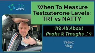 When To Measure Testosterone Levels: TRT vs NATTY - ‘It’s All About Peaks & Troughs...'