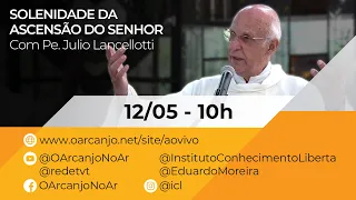 Solenidade da Ascensão do Senhor com Pe. Julio Lancellotti - 12/05/2024