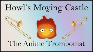 【Howl's Moving Castle】REMASTERED | The Anime Trombonist