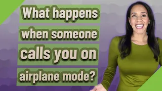 What happens when someone calls you on airplane mode?